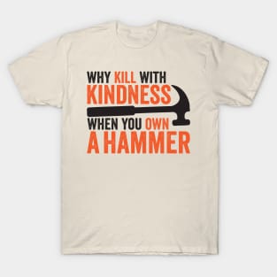 Kill with kindness T-Shirt